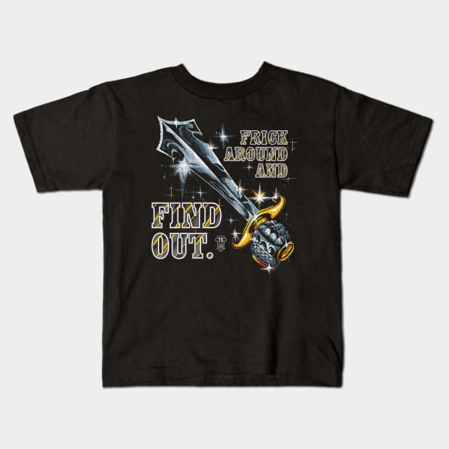 Frick Around And Find Out Kids T-Shirt by TeenageStepdad